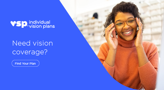 Enroll online for a VSP Individual Vision Plan and get covered in minutes.